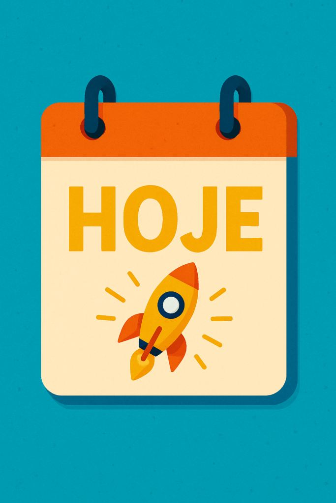 calendário com a frase “HOJE” em destaque e um símbolo de foguete 🚀