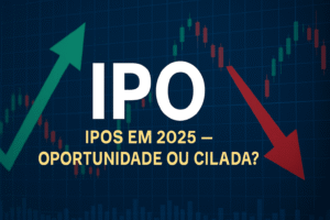 Leia mais sobre o artigo IPOs e Ofertas de Ações em 2025: Oportunidade Real ou Cilada?